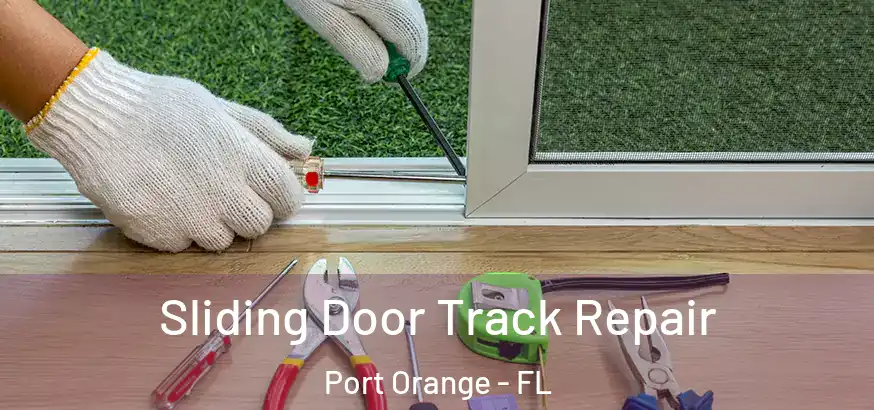  Sliding Door Track Repair Port Orange - FL