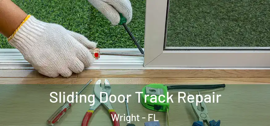 Sliding Door Track Repair Wright - FL