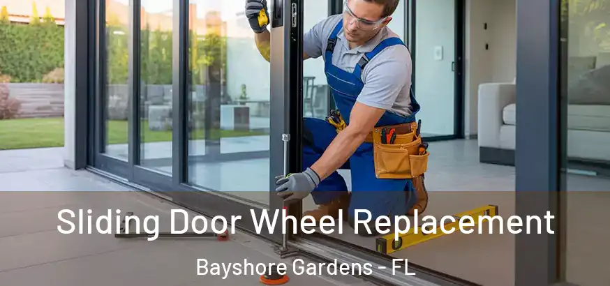 Sliding Door Wheel Replacement Bayshore Gardens - FL