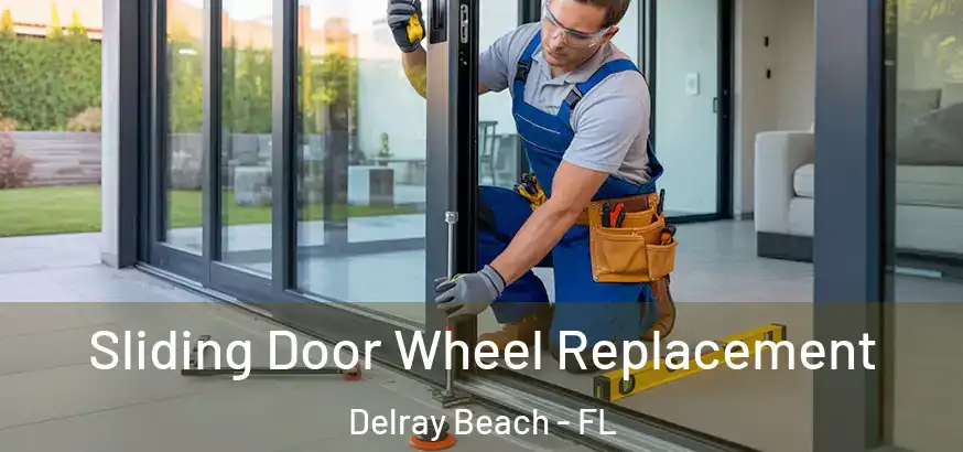  Sliding Door Wheel Replacement Delray Beach - FL