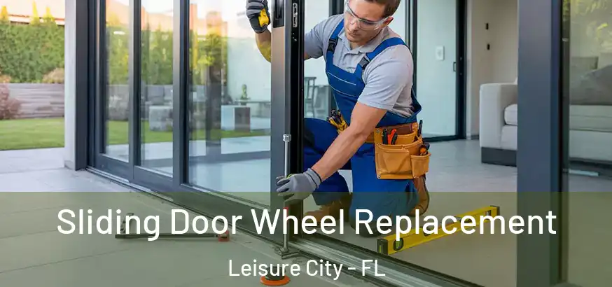 Sliding Door Wheel Replacement Leisure City - FL