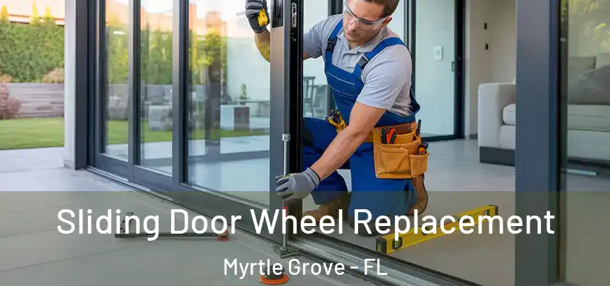  Sliding Door Wheel Replacement Myrtle Grove - FL