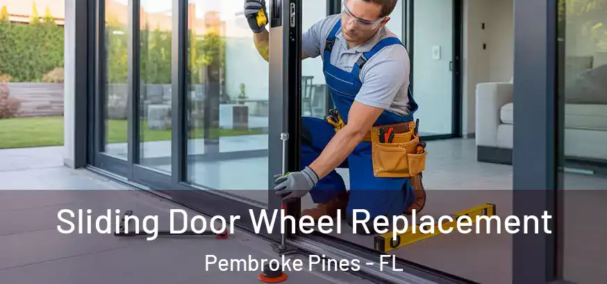  Sliding Door Wheel Replacement Pembroke Pines - FL