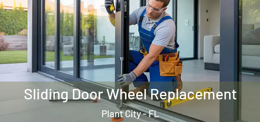 Sliding Door Wheel Replacement Plant City - FL