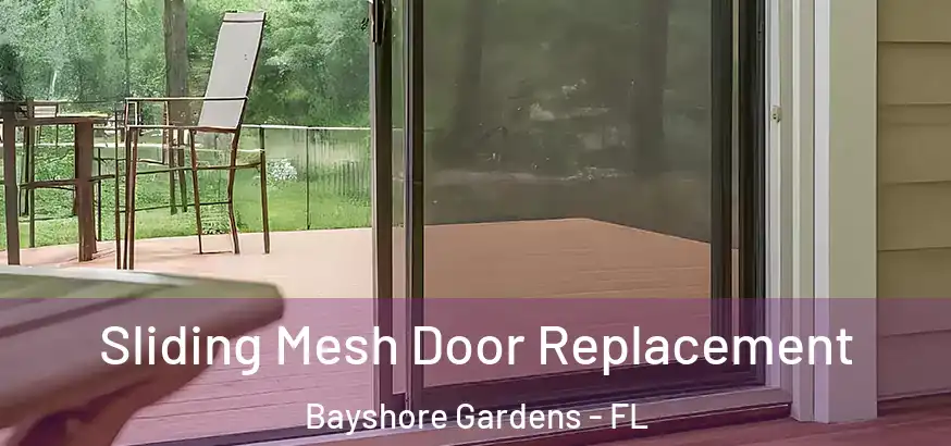 Sliding Mesh Door Replacement Bayshore Gardens - FL