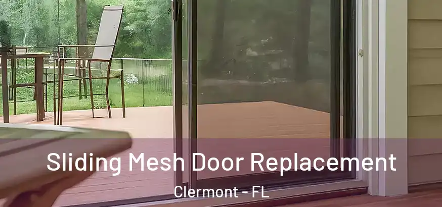  Sliding Mesh Door Replacement Clermont - FL