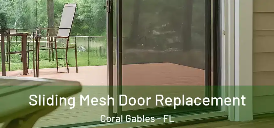  Sliding Mesh Door Replacement Coral Gables - FL