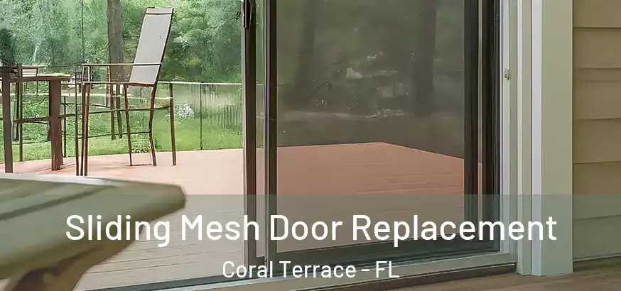 Sliding Mesh Door Replacement Coral Terrace - FL