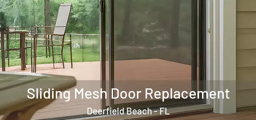  Sliding Mesh Door Replacement Deerfield Beach - FL