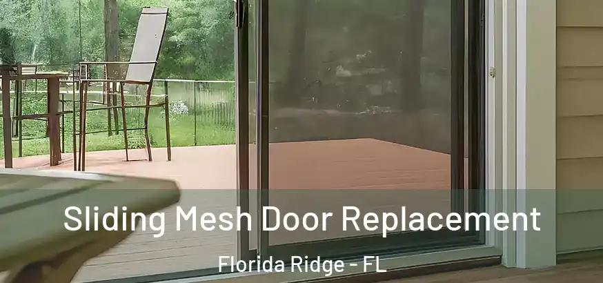 Sliding Mesh Door Replacement Florida Ridge - FL