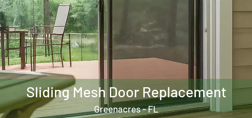  Sliding Mesh Door Replacement Greenacres - FL