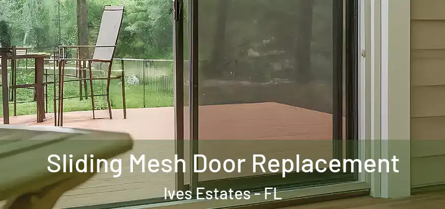  Sliding Mesh Door Replacement Ives Estates - FL