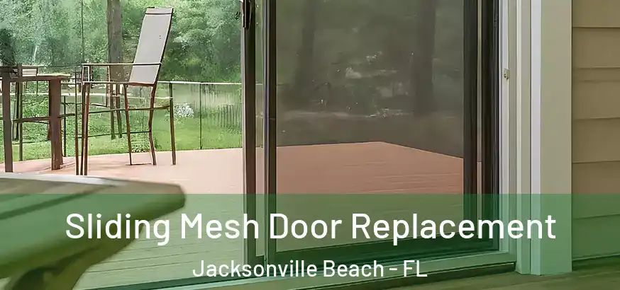  Sliding Mesh Door Replacement Jacksonville Beach - FL