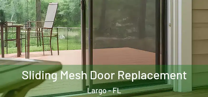  Sliding Mesh Door Replacement Largo - FL