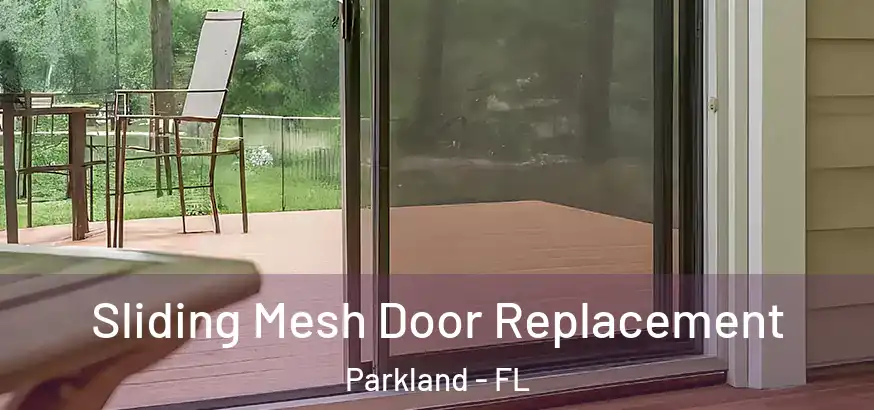 Sliding Mesh Door Replacement Parkland - FL