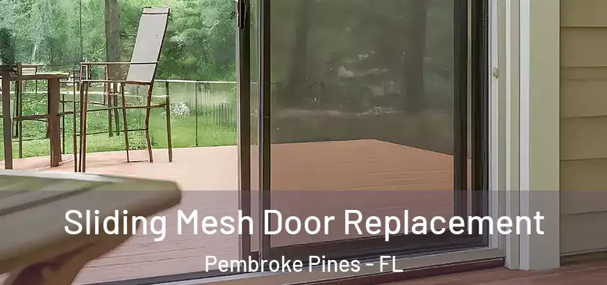  Sliding Mesh Door Replacement Pembroke Pines - FL