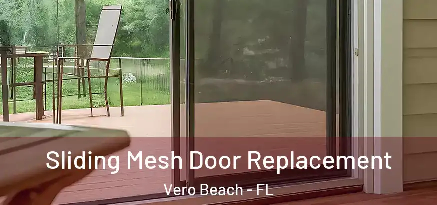  Sliding Mesh Door Replacement Vero Beach - FL
