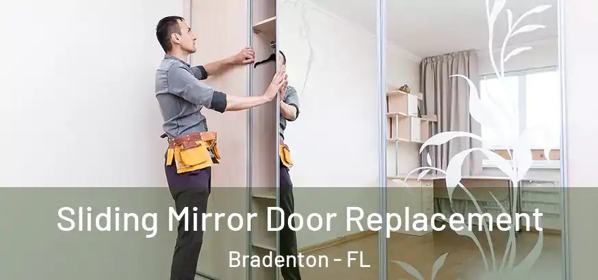  Sliding Mirror Door Replacement Bradenton - FL