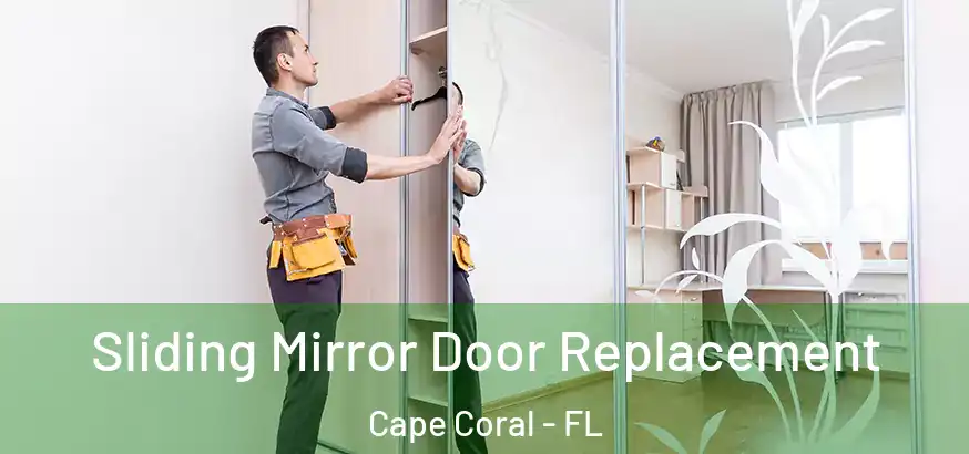  Sliding Mirror Door Replacement Cape Coral - FL
