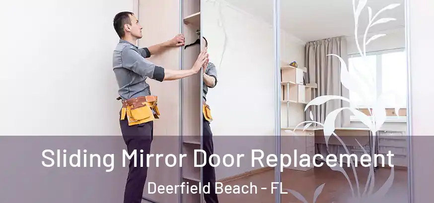  Sliding Mirror Door Replacement Deerfield Beach - FL