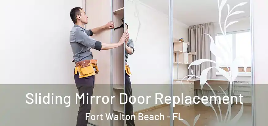  Sliding Mirror Door Replacement Fort Walton Beach - FL