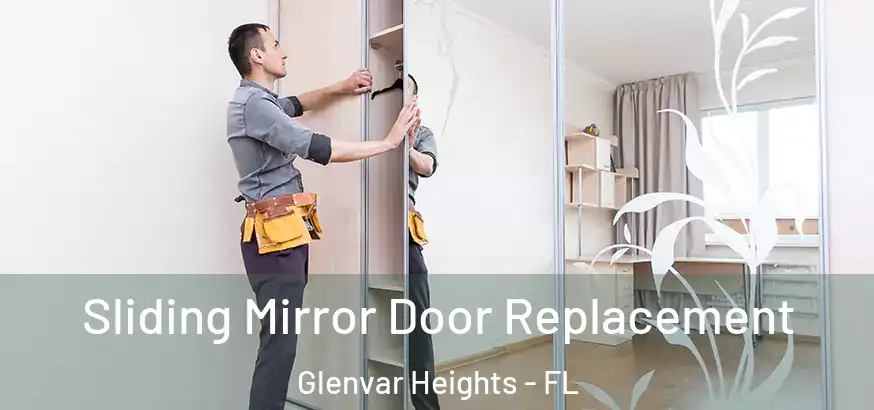  Sliding Mirror Door Replacement Glenvar Heights - FL