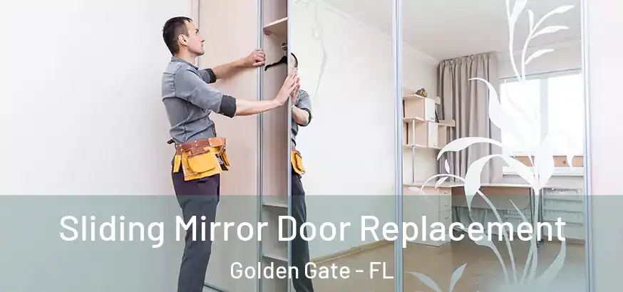 Sliding Mirror Door Replacement Golden Gate - FL
