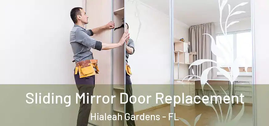  Sliding Mirror Door Replacement Hialeah Gardens - FL