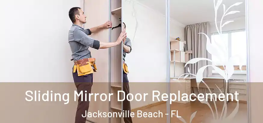  Sliding Mirror Door Replacement Jacksonville Beach - FL