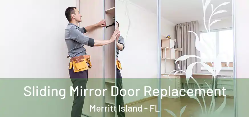  Sliding Mirror Door Replacement Merritt Island - FL