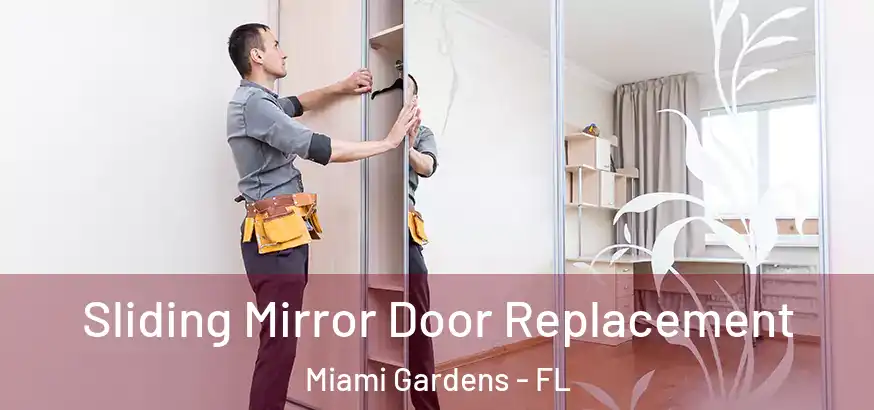  Sliding Mirror Door Replacement Miami Gardens - FL