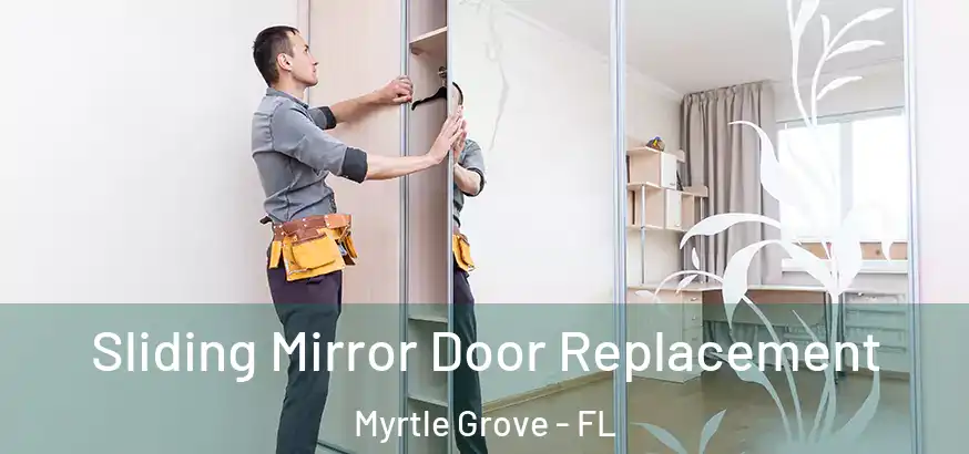  Sliding Mirror Door Replacement Myrtle Grove - FL