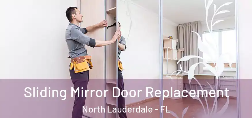  Sliding Mirror Door Replacement North Lauderdale - FL