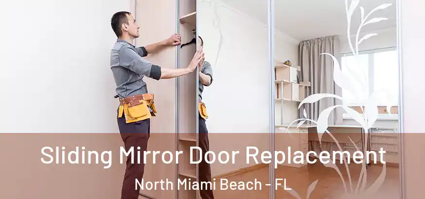  Sliding Mirror Door Replacement North Miami Beach - FL
