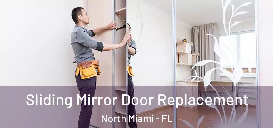  Sliding Mirror Door Replacement North Miami - FL
