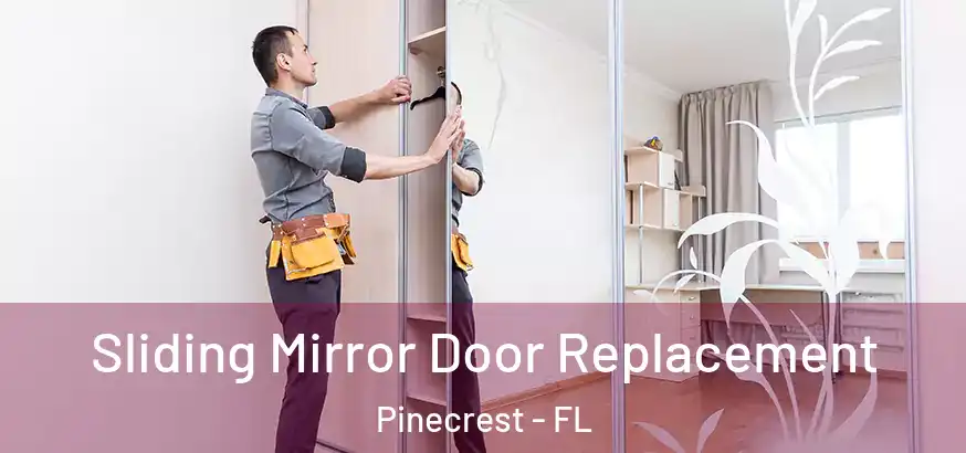  Sliding Mirror Door Replacement Pinecrest - FL