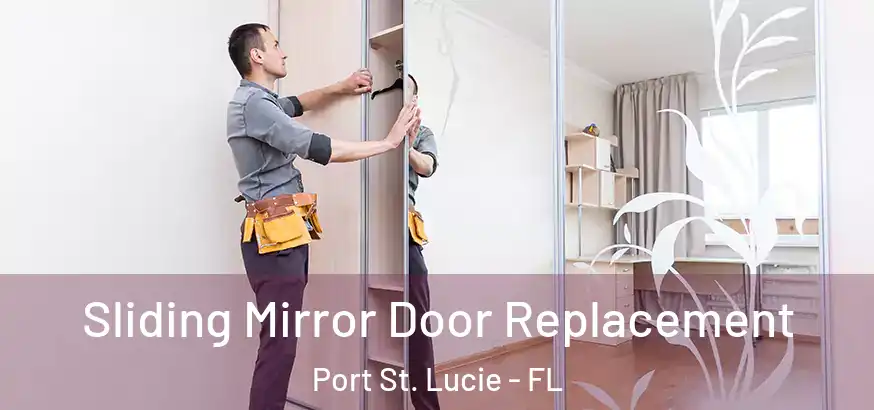  Sliding Mirror Door Replacement Port St. Lucie - FL