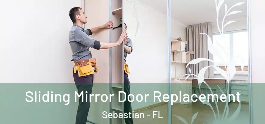 Sliding Mirror Door Replacement Sebastian - FL