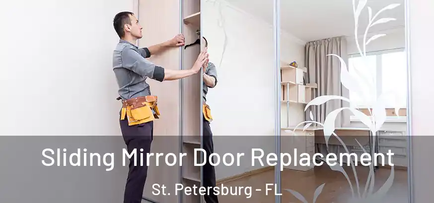 Sliding Mirror Door Replacement St. Petersburg - FL