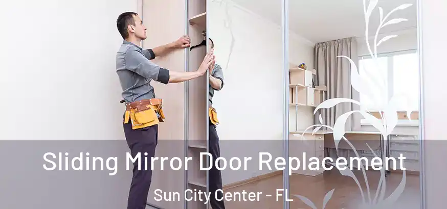 Sliding Mirror Door Replacement Sun City Center - FL