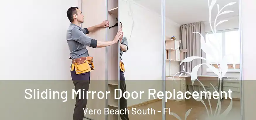  Sliding Mirror Door Replacement Vero Beach South - FL