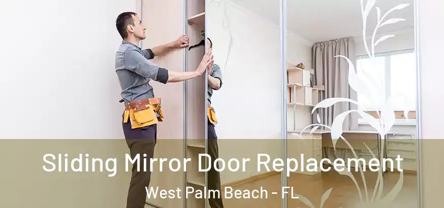  Sliding Mirror Door Replacement West Palm Beach - FL