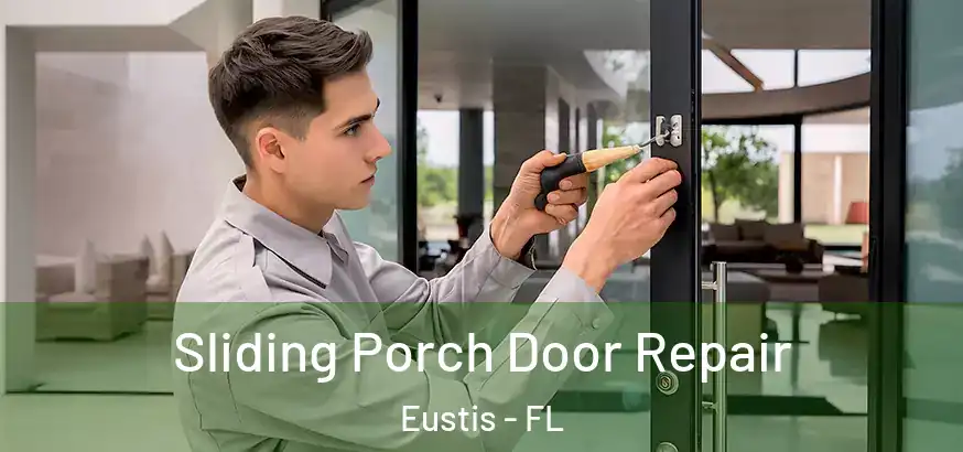  Sliding Porch Door Repair Eustis - FL