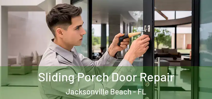  Sliding Porch Door Repair Jacksonville Beach - FL
