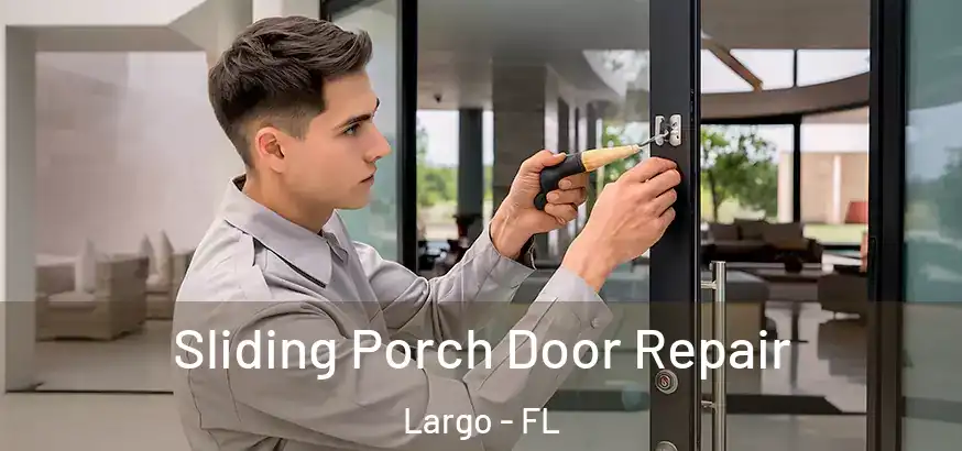 Sliding Porch Door Repair Largo - FL