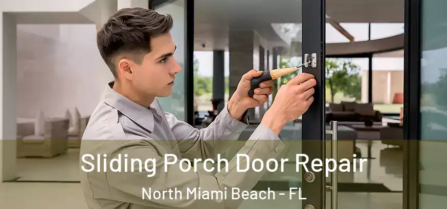  Sliding Porch Door Repair North Miami Beach - FL