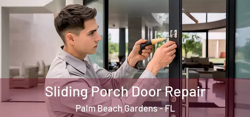 Sliding Porch Door Repair Palm Beach Gardens - FL