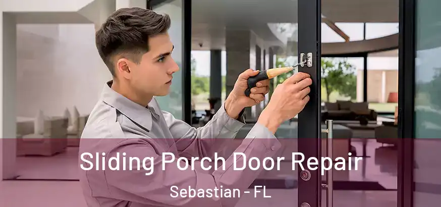  Sliding Porch Door Repair Sebastian - FL