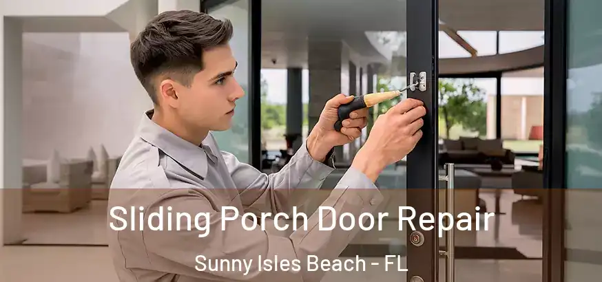  Sliding Porch Door Repair Sunny Isles Beach - FL