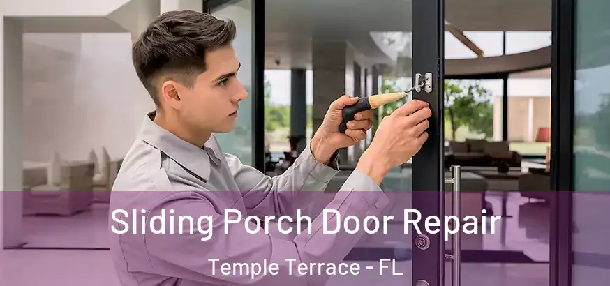  Sliding Porch Door Repair Temple Terrace - FL
